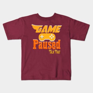 Game Paused Talk Fast Kids T-Shirt